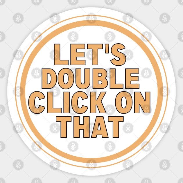 Let’s Double Click On That Sticker by DiegoCarvalho